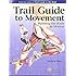 Trail guide to movement building the body in motion